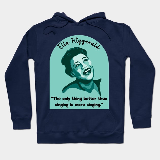 Ella Fitzgerald Portrait and Quote Hoodie by Slightly Unhinged